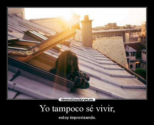 Yo tampoco sé vivir, - 