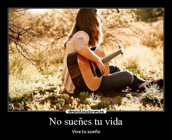 No sueñes tu vida -
