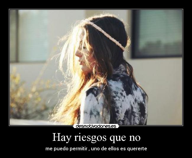 Hay riesgos que no - 