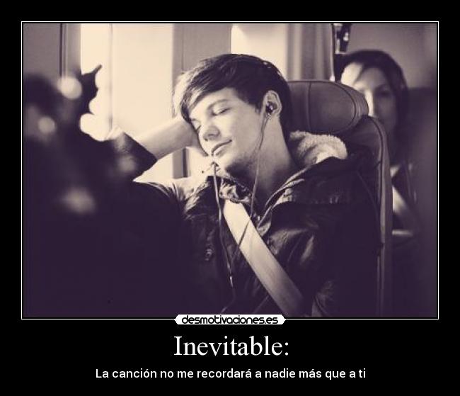 Inevitable: - La canción no me recordará a nadie más que a ti