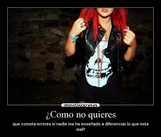 ¿Como no quieres -