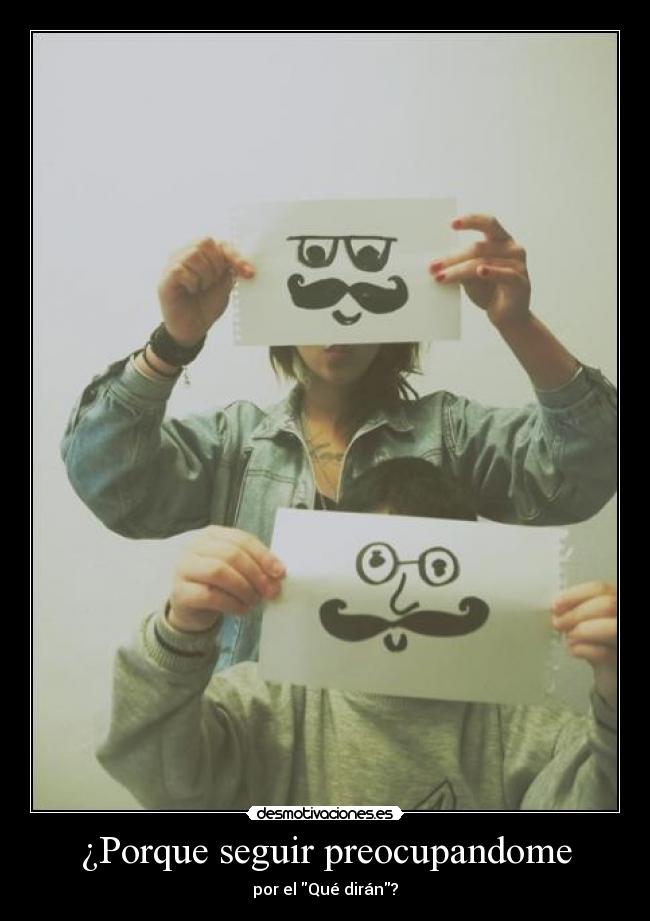 ¿Porque seguir preocupandome -