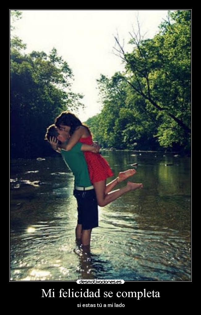 Mi felicidad se completa - si estas tú a mi lado