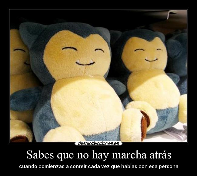 Sabes que no hay marcha atrás -