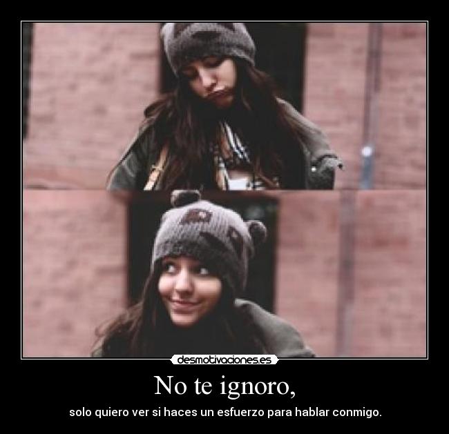 No te ignoro, - 