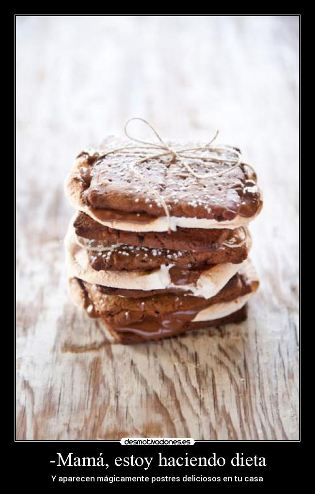 -Mamá, estoy haciendo dieta -