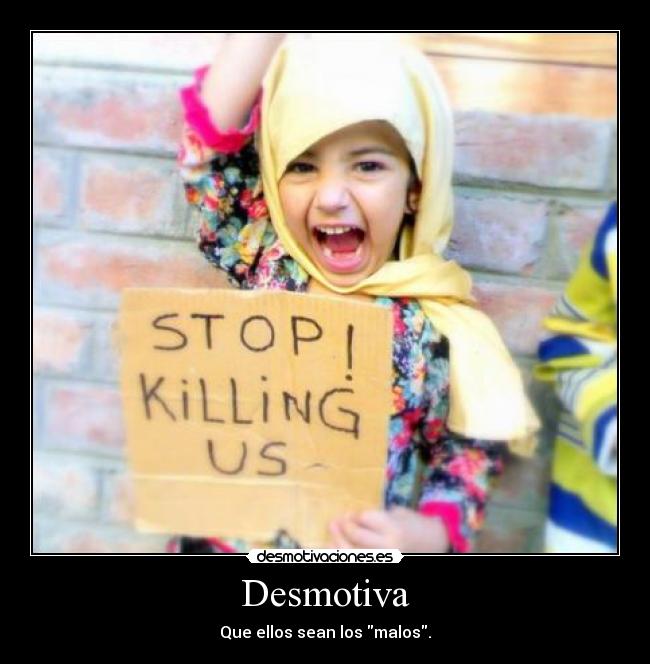 Desmotiva - Que ellos sean los malos.