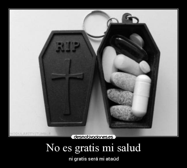 No es gratis mi salud - 