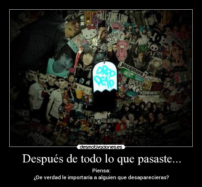 Después de todo lo que pasaste... - 