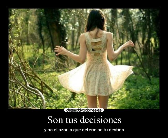 Son tus decisiones - 