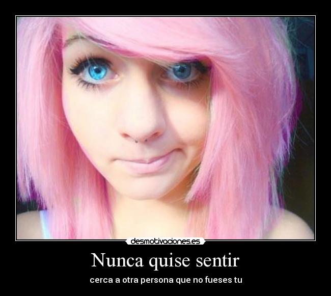 Nunca quise sentir -
