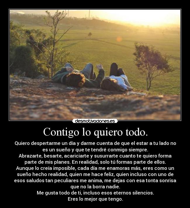Contigo lo quiero todo. -