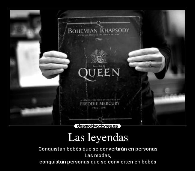 Las leyendas - Conquistan bebés que se convertirán en personas
Las modas,
conquistan personas que se convierten en bebés