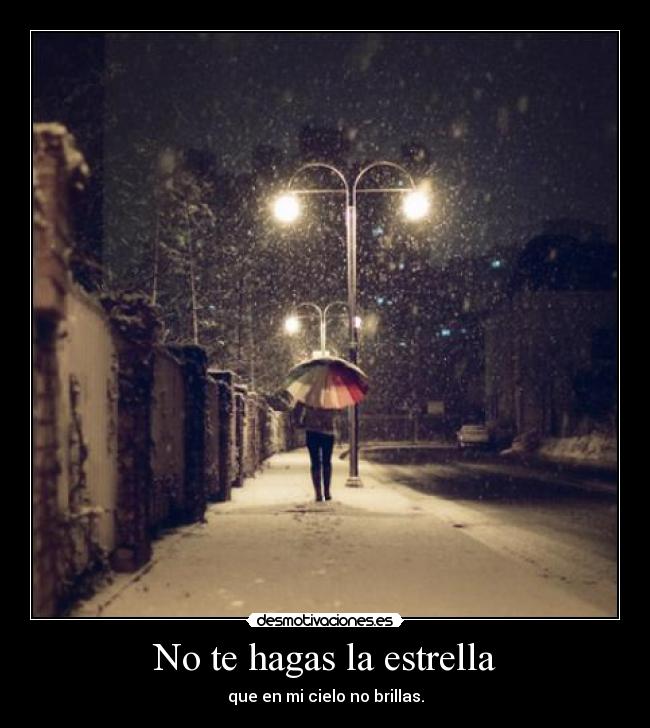 No te hagas la estrella -