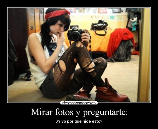 Mirar fotos y preguntarte: - 