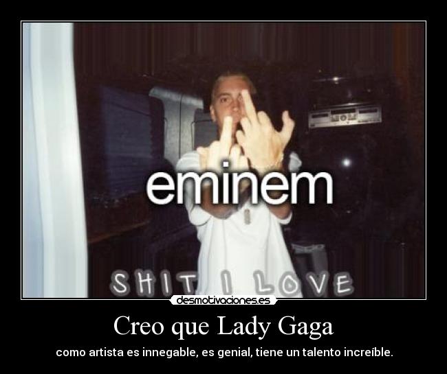 Creo que Lady Gaga -