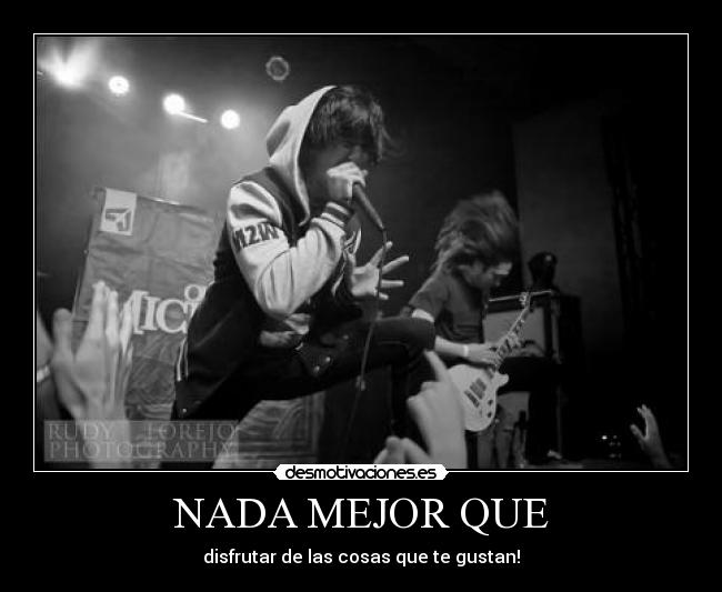 NADA MEJOR QUE - disfrutar de las cosas que te gustan!
