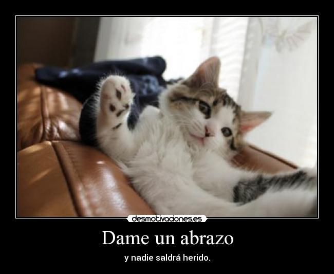 Dame un abrazo - y nadie saldrá herido.