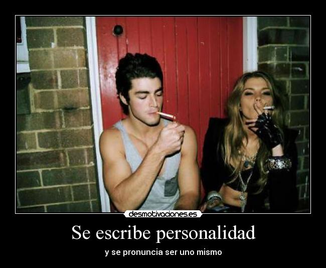 Se escribe personalidad - y se pronuncia ser uno mismo