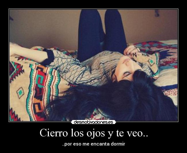 Cierro los ojos y te veo.. - 