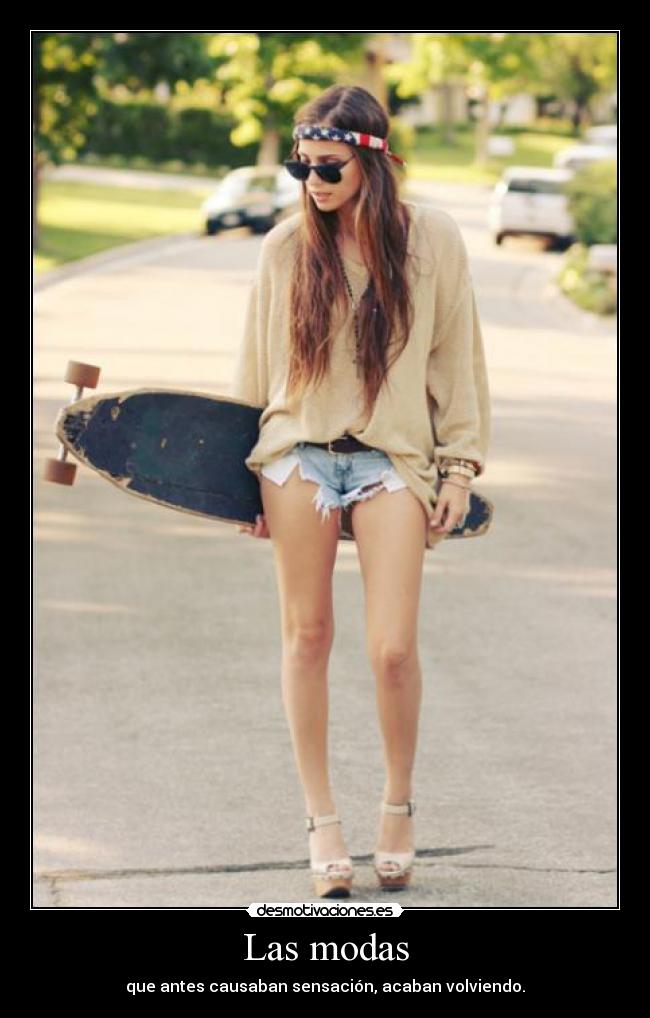 Las modas - que antes causaban sensación, acaban volviendo.