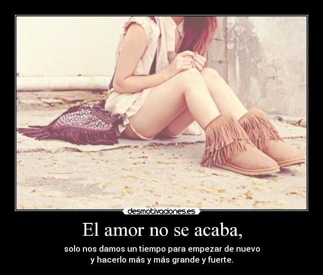 El amor no se acaba, -