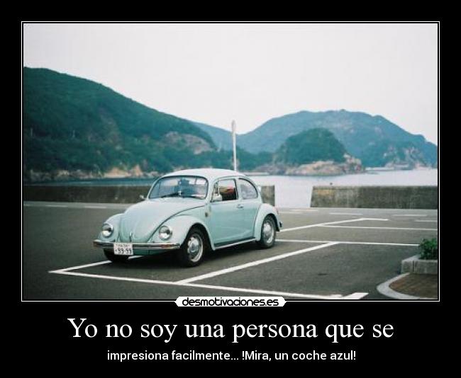 carteles persona impresionar coche azul desmotivaciones