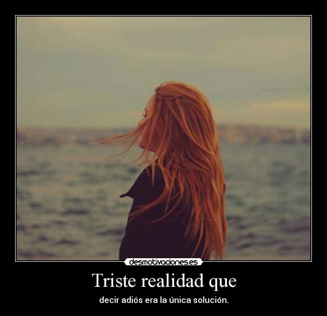 Triste realidad que - 