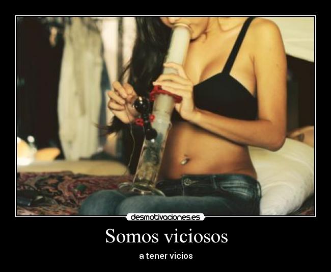 Somos viciosos - 