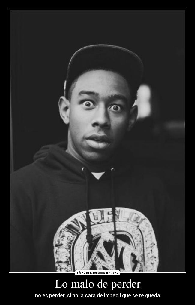 Lo malo de perder - no es perder, si no la cara de imbécil que se te queda