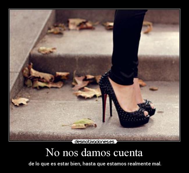 No nos damos cuenta -