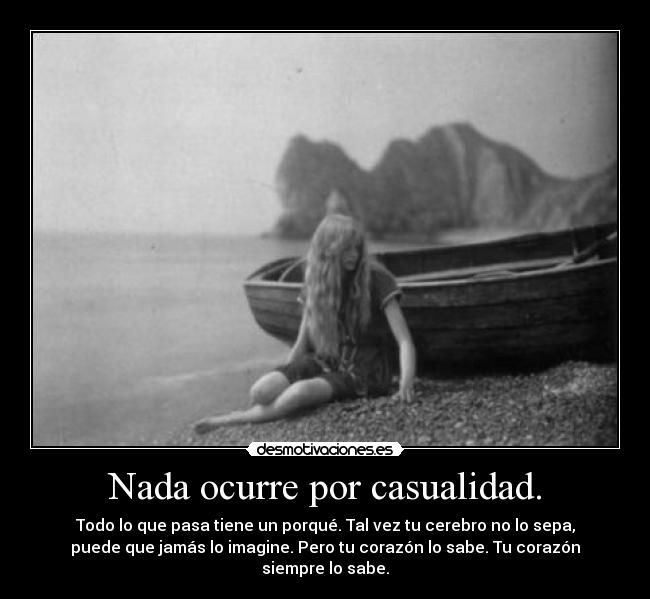 Nada ocurre por casualidad. - 