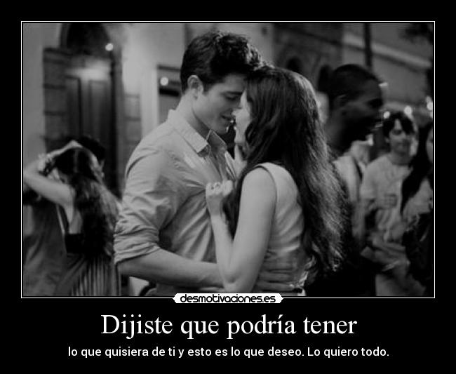 Dijiste que podría tener - 