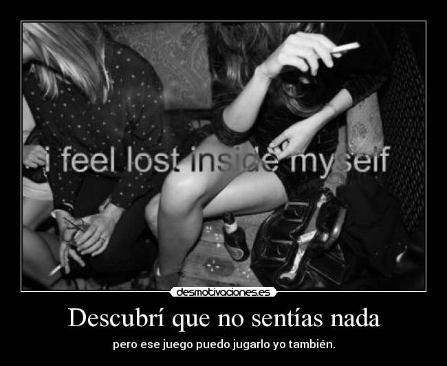Descubrí que no sentías nada -
