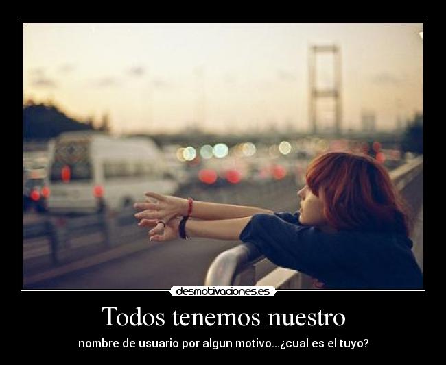 Todos tenemos nuestro - 