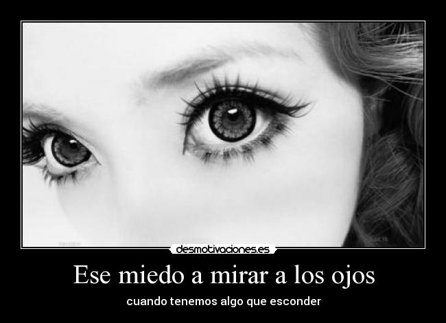 Ese miedo a mirar a los ojos - cuando tenemos algo que esconder