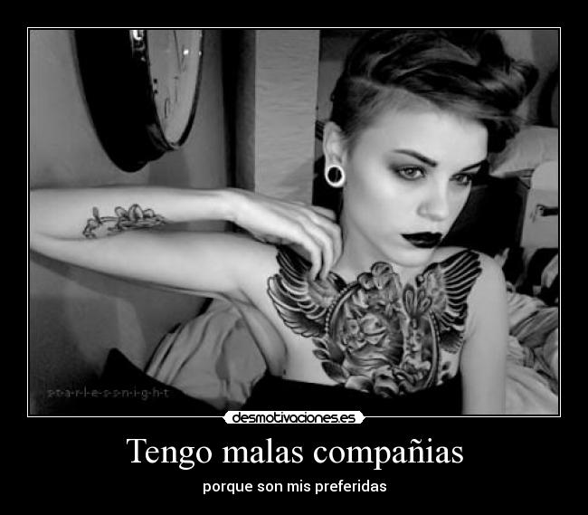 Tengo malas compañias -