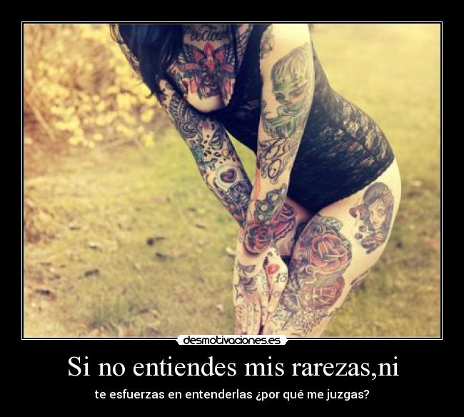 Si no entiendes mis rarezas,ni - 
