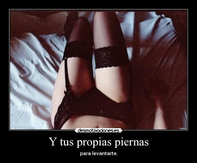 Y tus propias piernas - 