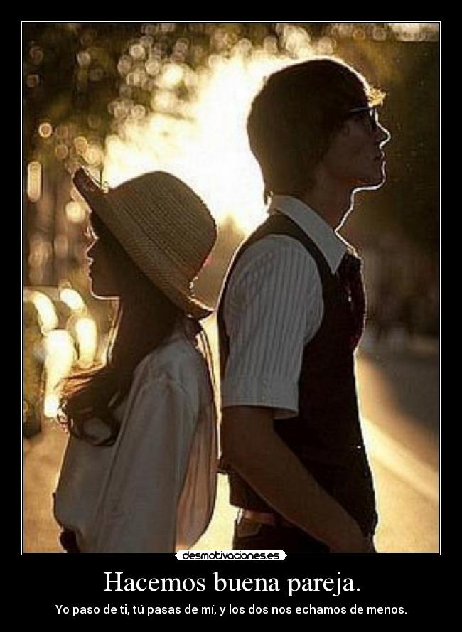 Hacemos buena pareja. - 