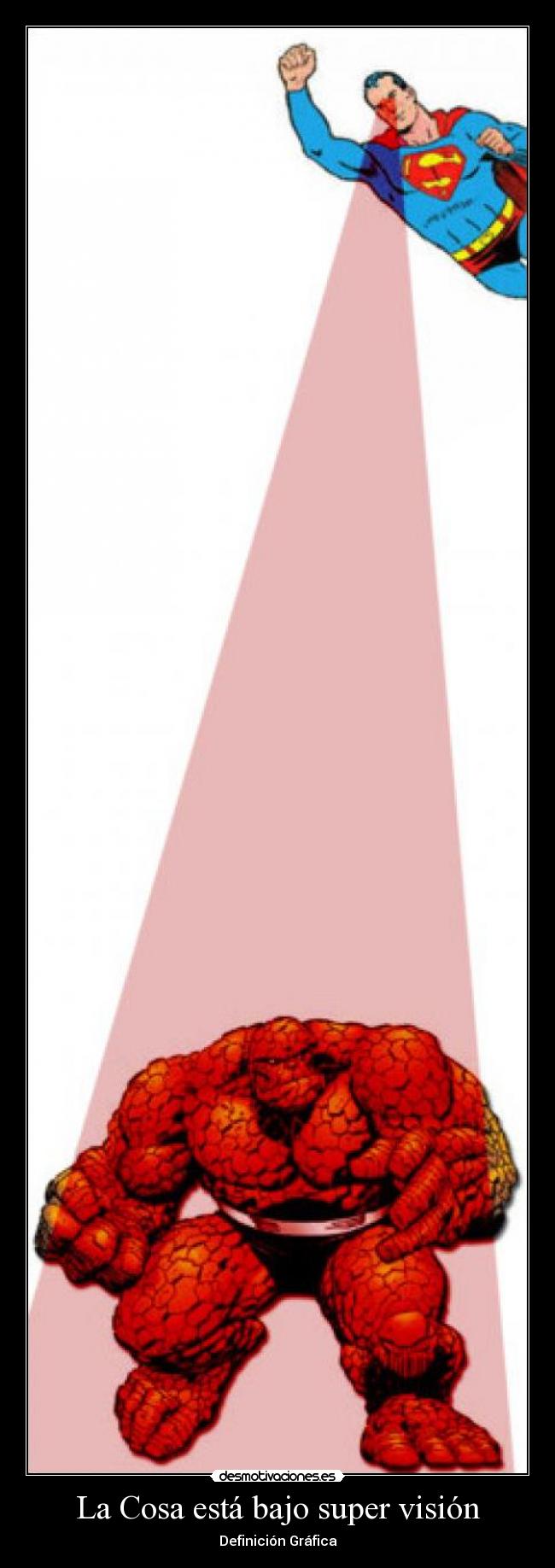 La Cosa está bajo super visión - Definición Gráfica