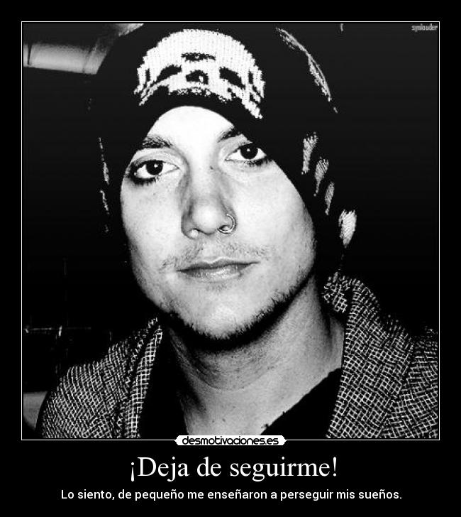 ¡Deja de seguirme! -