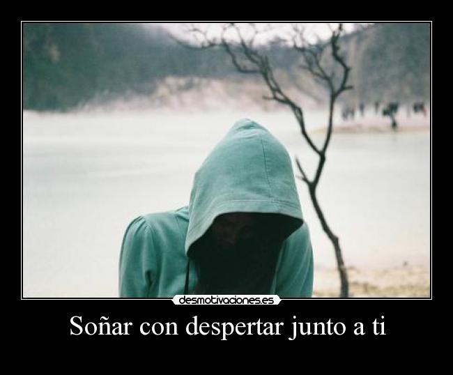 Soñar con despertar junto a ti -