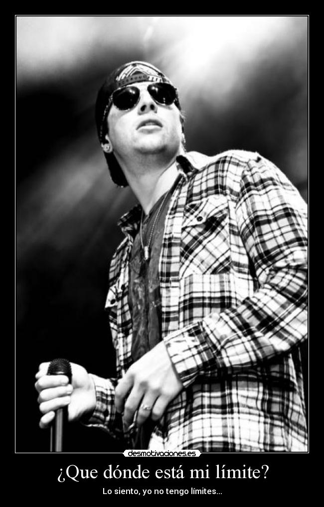 ¿Que dónde está mi límite? - Lo siento, yo no tengo límites...