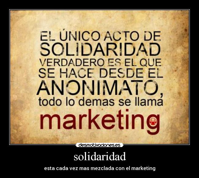 solidaridad - esta cada vez mas mezclada con el marketing