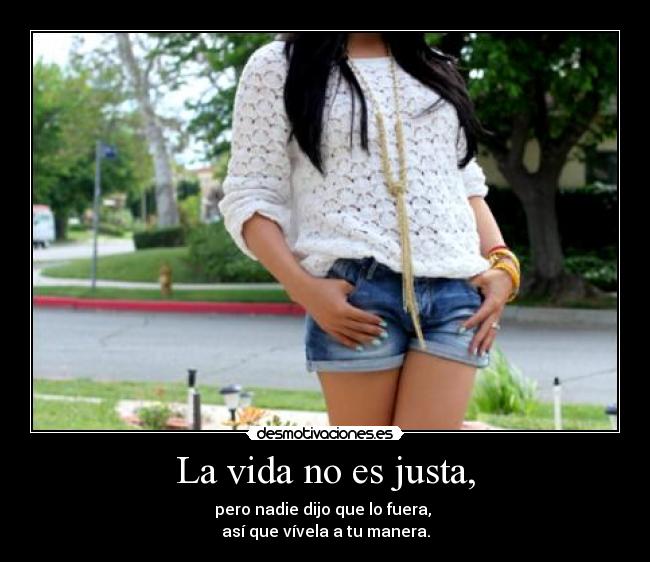 La vida no es justa, - 