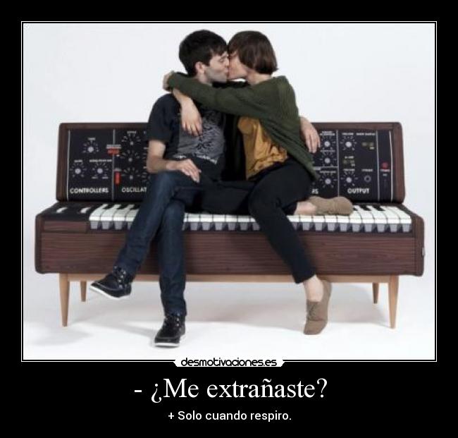 - ¿Me extrañaste? -