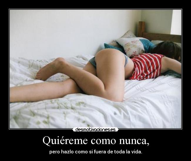 Quiéreme como nunca, -