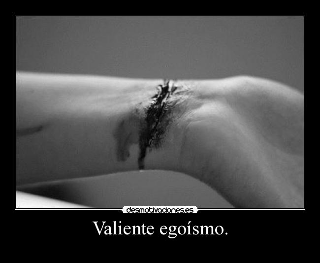 Valiente egoísmo. -