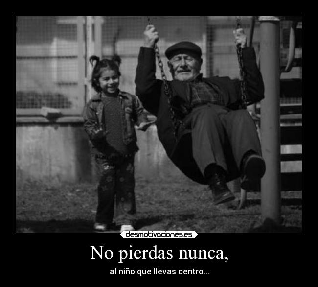 No pierdas nunca, -